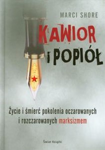 Obrazek Kawior i popiół Życie i śmierć pokolenia oczarowanych i rozczarowanych marksizmem