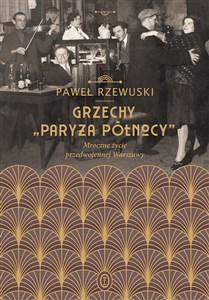 Bild von Grzechy Paryża Północy Mroczne życie przedwojennej Warszawy