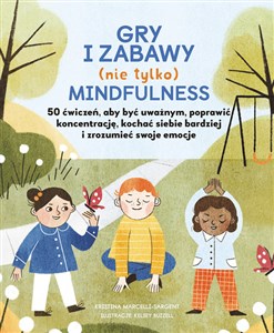 Bild von Gry i zabawy nie tylko mindfulness 50 ćwiczeń aby być uważnym, poprawić koncentrację, kochać siebie bardziej i zrozumieć swoje emocje