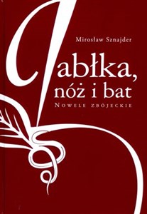 Obrazek Jabłka, nóż i bat Nowele zbójeckie