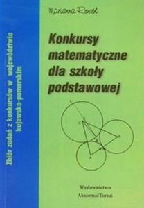 Obrazek Konkursy matematyczne dla szkoły podstawowej Zbiór zadań z konkursów w województwie kujawsko - pomorskim