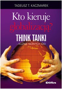 Obrazek Kto kieruje globalizacją Think Tanki kuźnie nowych idei