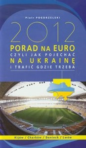 Bild von 2012 porad na Euro czyli jak pojechać na Ukrainę i trafić gdzie trzeba Kijów Charków Donieck Lwów