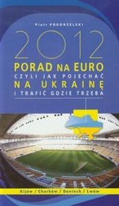 Obrazek 2012 porad na Euro czyli jak pojechać na Ukrainę i trafić gdzie trzeba Kijów Charków Donieck Lwów