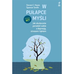 Obrazek W pułapce myśli Jak skutecznie poradzić sobie z depresją, stresem i lękiem