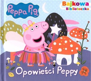 Obrazek Świnka Peppa. Bajkowa biblioteczka.Opowieści Peppy