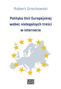 Obrazek Polityka Unii Europejskiej wobec nielegalnych treści w internecie