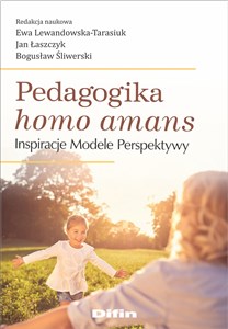 Obrazek Pedagogika homo amans Inspiracje, modele, perspektywy