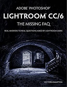 Obrazek Adobe Photoshop Lightroom CC/6 - The Missing FAQ - Real Answers to Real Questions Asked by Lightroom Users