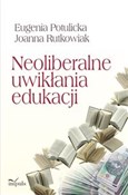 Książka : Neoliberal... - Eugenia Potulicka, Joanna Rutkowiak