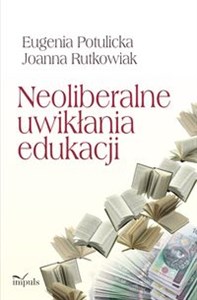 Obrazek Neoliberalne uwikłania edukacji