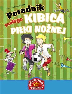 Obrazek Poradnik małego kibica piłki nożnej