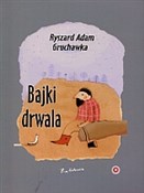 Polska książka : Bajki drwa... - Ryszard Adam Gruchawka
