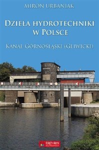 Obrazek Dzieła hydrotechniki w Polsce. Kanał Górnośląski (Gliwicki)