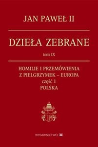 Bild von Dzieła zebrane, Tom IX Homilie i przemówienia z pielgrzymek – Europa cz. 1 Polska