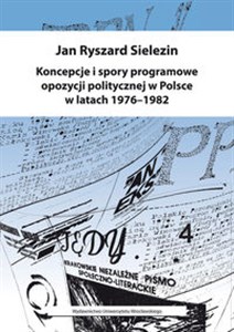 Obrazek Koncepcje i spory programowe opozycji politycznej w Polsce w latach 1976-1982