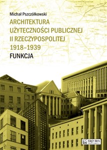 Bild von Architektura użyteczności publicznej II Rzeczypospolitej 1918-1939. Funkcja