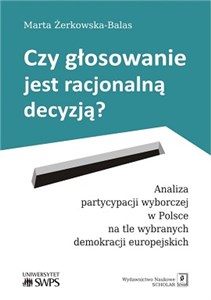 Bild von Czy głosowanie jest racjonalną decyzją? Analiza partycypacji wyborczej w Polsce na tle wybranych demokracji europejskich