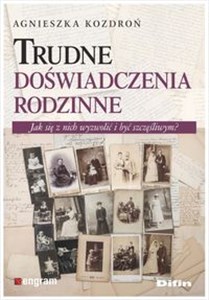 Obrazek Trudne doświadczenia rodzinne Jak się z nich wyzwolić i być szczęśliwym?