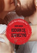 Zobacz : Kocham cię... - Adam Gauder