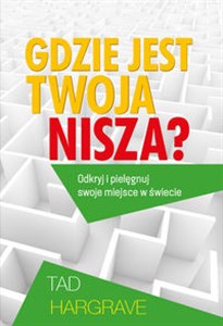 Obrazek Gdzie  jest  twoja nisza? Odkryj i pielęgnuj swoje miejsce na świecie.