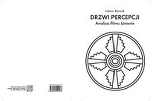 Obrazek Drzwi percepcji Analiza filmu Lśnienie jako punkt wyjścia do rozważań o metodzie twórczej Stanleya Kubricka