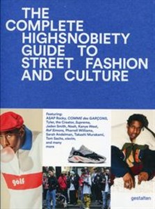 Bild von The Incomplete Highsnobiety Guide to Street Fashion and Culture