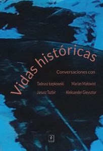 Obrazek Vidas históricas Conversaciones con Tadeusz Łepkowski, Marian Małowist, Janusz Tazbir y Aleksander Gieysztor