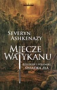 Obrazek Miecze Watykanu Refleksje i polemiki świadka zła