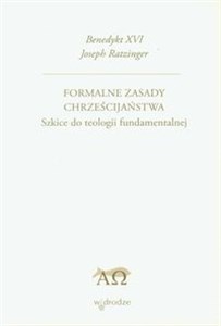 Obrazek Formalne zasady chrześcijaństwa Szkice do teologii fundamentalnej