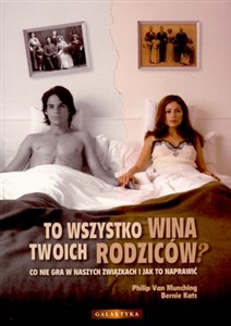 Bild von To wszystko wina twoich rodziców Co nie gra w waszych związkach i jak to naprawić?