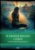 Zeige Details für W krainie bogów i syren Legendy Łęgów Odrzańskich W krainie ... - Konrad Hamkało -  polnische Bücher