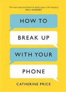 Obrazek How to Break Up With Your Phone The 30-Day Plan to Take Back Your Life