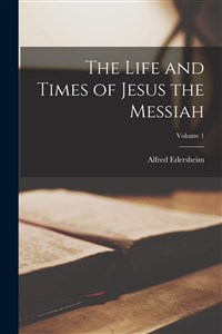 Bild von The Life and Times of Jesus the Messiah; Vo...