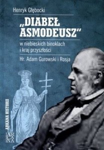 Obrazek Diabeł Asmodeusz w niebieskich binoklach i kraj przyszłości Hr. Adam Gurowski i Rosja