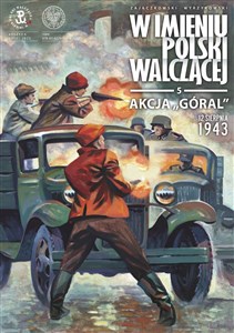 Bild von Akcja „Góral”. 12 sierpnia 1943 „W imieniu Polski Walczącej”, tTom 5