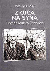 Bild von Z ojca na syna Historia rodziny Tabiszów Historia rodziny Tabiszów