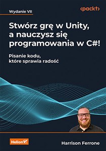 Obrazek Stwórz grę w Unity, a nauczysz się programowania w C#! Pisanie kodu, które sprawia radość.