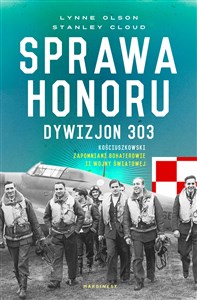 Obrazek Sprawa honoru Dywizjon 303 Kościuszkowski: zapomniani bohaterowie II wojny Światowej