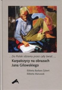 Bild von Do Polski idziemy przez cały świat Karpatczycy na obrazach Jana Gilowskiego