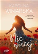 Nic więcej... - Karolina Winiarska -  fremdsprachige bücher polnisch 