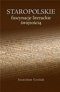 Obrazek Staropolskie fascynacje literackie świętością