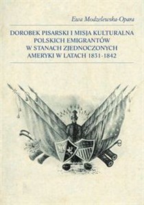 Obrazek Dorobek pisarski i misja kulturalna polskich emigrantów w Stanach Zjednoczonych Ameryki w latach 1831-1842