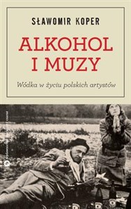 Obrazek Alkohol i muzy Wódka w życiu polskich artystów