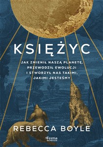 Bild von Księżyc. Jak zmienił naszą planetę, przewodził ewolucji i stworzył nas takimi, jakimi jesteśmy