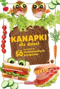 Obrazek Kanapki dla dzieci ponad 50 niesamowitych przepisów