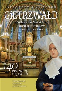 Bild von Gietrzwałd 160 objawień Matki Bożej dla Polski i Polaków - na trudne czasy Ilustrowane wydanie jubileuszowe