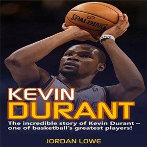 Bild von Kevin Durant The Incredible Story of Kevin Durant - One of Basketball's Greatest Players