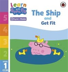 Obrazek Learn with Peppa Peg Phonics Level 1 Book 8 The Ship and Get Fit