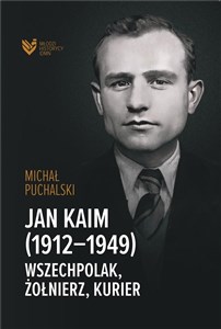 Bild von Jan Kaim (1912-1949). Wszechpolak, żołnierz...